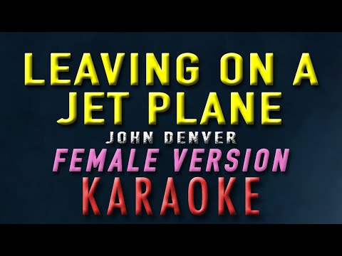 Leaving On A Jet Plane John Denver Female Key Karaoke Acoustic Version Leaving On A Jet Plane John Denver Female Key Karaoke Acoustic Version
