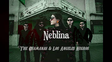 The Chamanas ft. Angeles Negros - Neblina (Lyric Letra video)