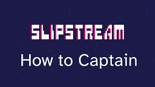 Slipstream 101 - How to Captain