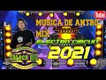 Musica De Antro Mix enero 2021 (electro circuit) Para que no dejes de bailar