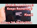 Galaxy Tab S9/S9 /Ultra: Stuck in Boot Loop? Keeps Restarting Over & Over? FIXED!