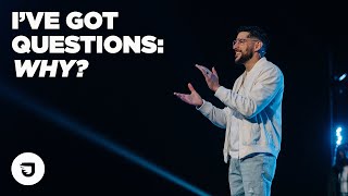 I've Got Questions: Why? | JJ Vasquez