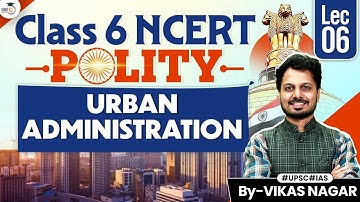 UPSC CSE 2028 | Polity Class 6 NCERT | Urban administration | By Vikas Sir | StudyIQ