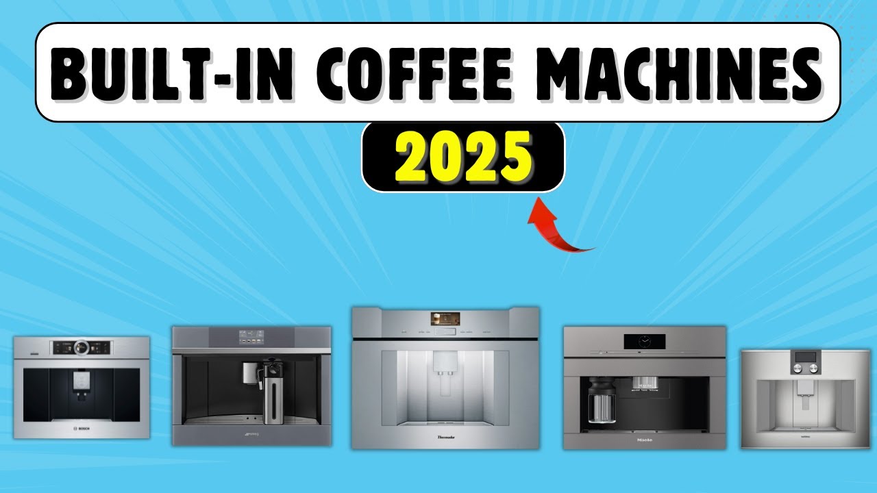 Best Built-In Coffee Machines of 2026 – Reviewed & Rated by Pros