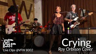 At Last - Live -Crying - Roy Orbison Cover