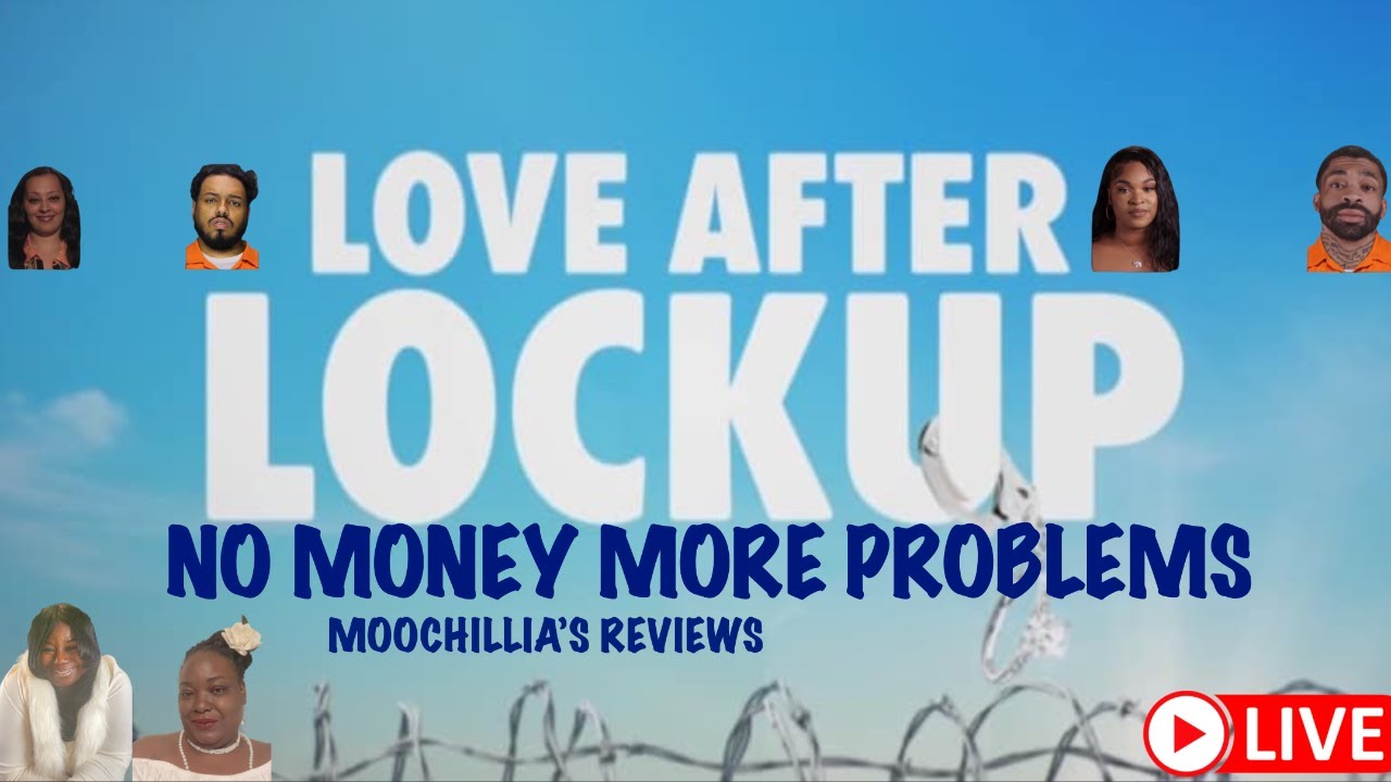 No Money More Problems S4 Ep44 Recap Love After Lockup Youtube