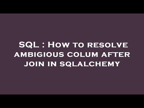 SQL : How to resolve ambigious colum after join in sqlalchemy
