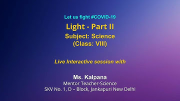 Live Interaction on PMeVIDYA : Light-Part 2   Subject: Science   Class: VIII