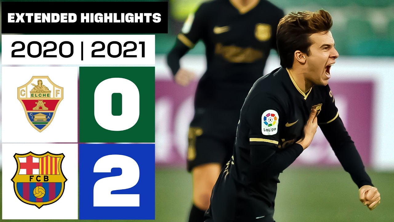 ELCHE CF 0-2 FC BARCELONA 2020/21 | Resumen ampliado