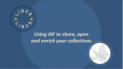 LIBER Webinar: Using IIIF to share, open and enrich your collections