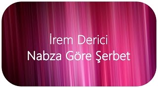 İrem Derici   Nabza Göre Şerbet Altyapısı