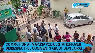 Commotion at Mapusa Police station over disrespectful comments about Devi Lairai