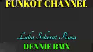 LUKA SEKERAT RASA DENNIE RMX SINGLE FUNKOT