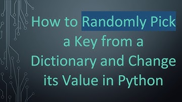 How to Randomly Pick a Key from a Dictionary and Change its Value in Python