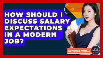 How Should I Discuss Salary Expectations In A Modern Job? - Job Interview Pro Skills