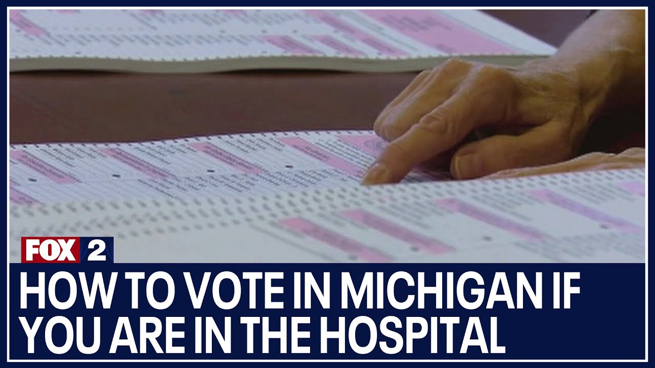 How to vote in Michigan if you are in the hospital YouTube