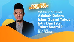 Adakah Dalam Islam Suami Takut Istri, Istri Takut Suami ? - Ust Harun Ar Rasyid
