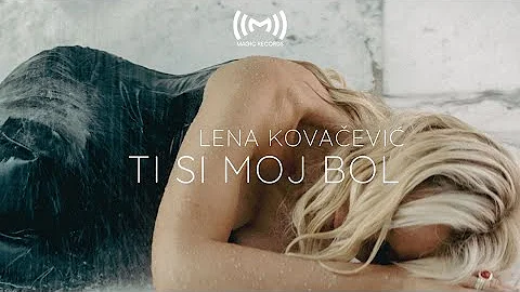 LENA KOVAEVI - Ti si moj bol