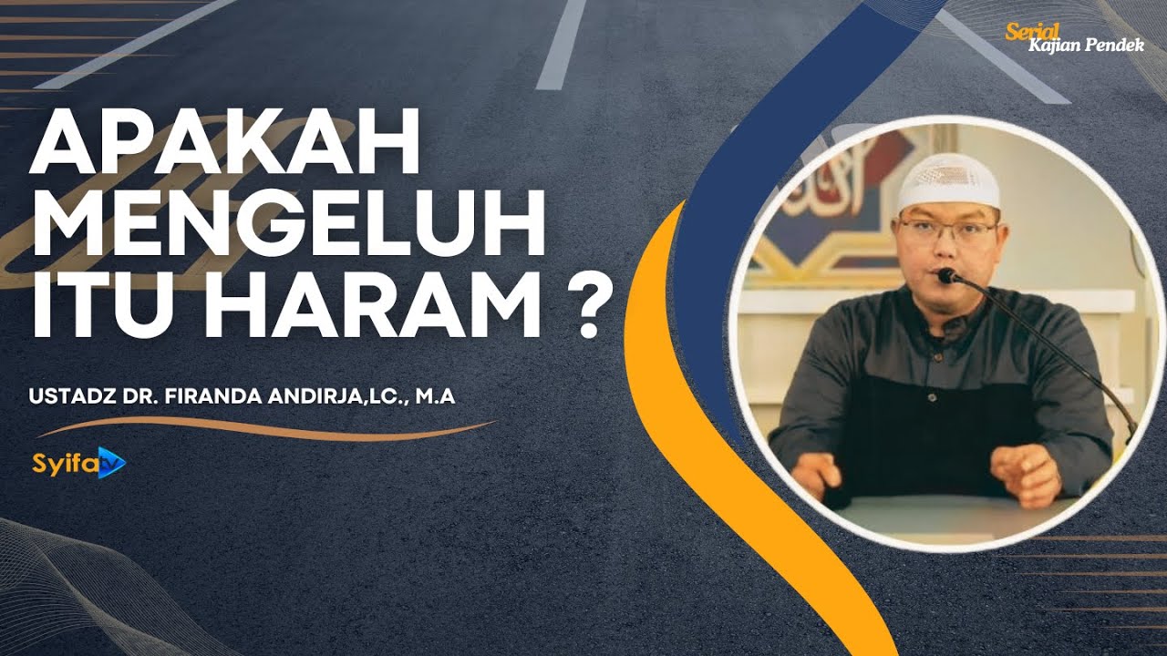 APAKAH MENGELUH ITU HARAM ? - Ustadz Dr. Firanda Andirja, Lc., M.A ...