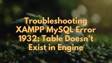 Troubleshooting XAMPP MySQL Error 1932: Table Doesn