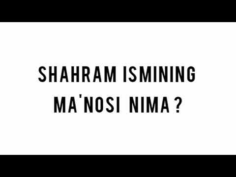 #bismillah Shahram ismining ma'nosi nima ?
