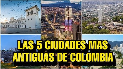 LAS 5 CIUDADES MAS ANTIGUAS DE COLOMBIA