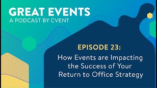 How events are impacting your return to office strategy