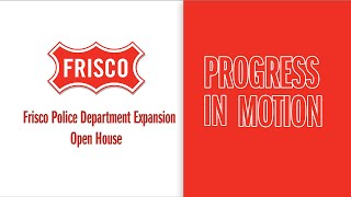 Progress in Motion  Frisco Police Department Expansion Open House