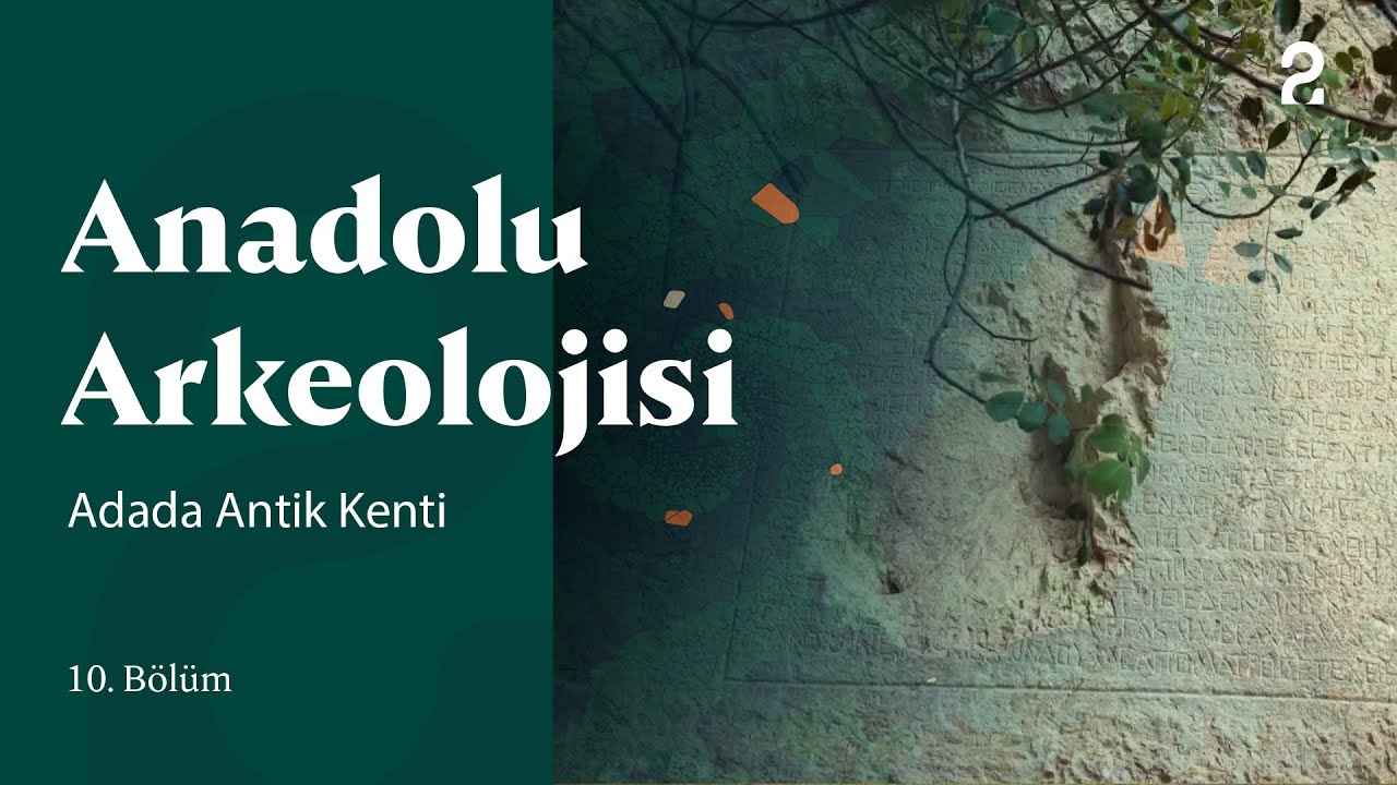 Anadolu Arkeolojisi | Adada Antik Kenti | 10. Bölüm