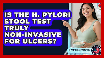 Is The H. Pylori Stool Test Truly Non-invasive For Ulcers? - Ulcer Support Network