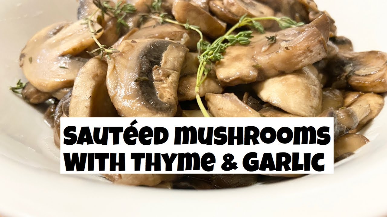 Sautéed Mushrooms with Garlic and Thyme Mushroom Recipes YouTube