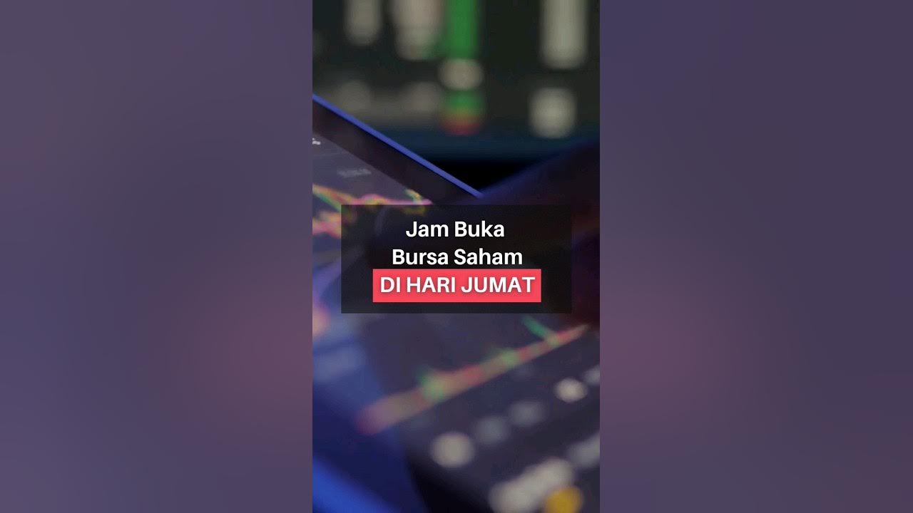 Jam Buka Bursa Saham Di Hari Jumat YouTube