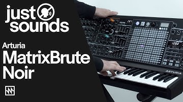 Just Sounds: Arturia MatrixBrute Noir Analogue Synthesizer