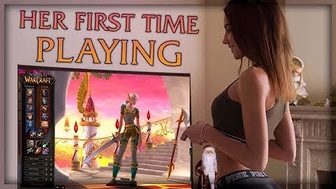 HER FIRST TIME PLAYING WOW