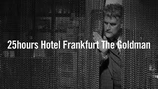 25hours Hotel Frankfurt The Goldman / Hotel Frankfurt / HD Exclusive Official Video