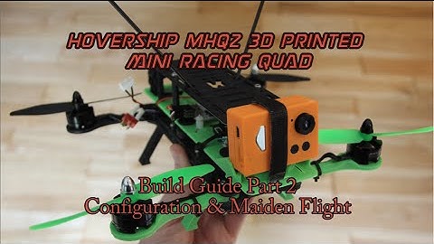 3D Printed Mini Racing Quadcopter HOWTO: MHQ2 Part 2 - Configuration and Maiden Flight