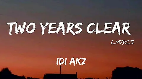 Idi Akz - Two Years Clear + LYRICS [ZL](Petrarchan Lover)