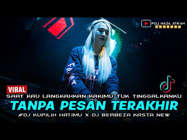 DJ TANPA PESAN TERAKHIR (SEVENTEEN) VIRAL TIKTOK 2023 ‼️ KUPILIH HATIMU ‼️ FDJ NADA ATIKAH class=