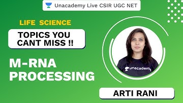 Topics You Cant Miss | m-RNA Processing | Life Science | CSIR UGC NET 2020 | Arti Rani | Unacademy L