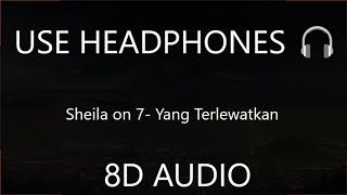 Sheila on 7- Yang Terlewatkan (8D AUDIO)  🎧