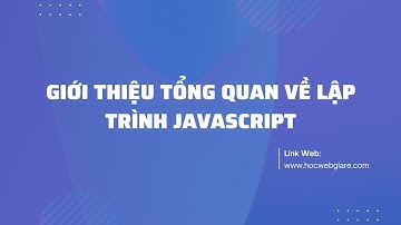 Giới thiệu tổng quan về lập trình Javascript