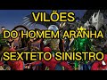 SEXTETO SINISTRO EM HOMEM ARANHA SEM VOLTA PARA CASA