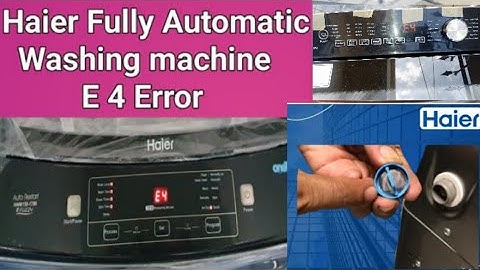 Haier fully automatic washing machine E4 Error | Haier washing machine E4 error | MA Engineering