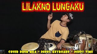 LILAKNO LUNGAKU - LOSSKITA - COVER DIDIN MKA DEDDY KEYBOARD DEDDY TIME