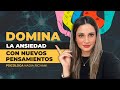 ¡Vence la ANSIEDAD! ✅ Aprende a cambiar tus patrones de pensamientos y cambia tu vida