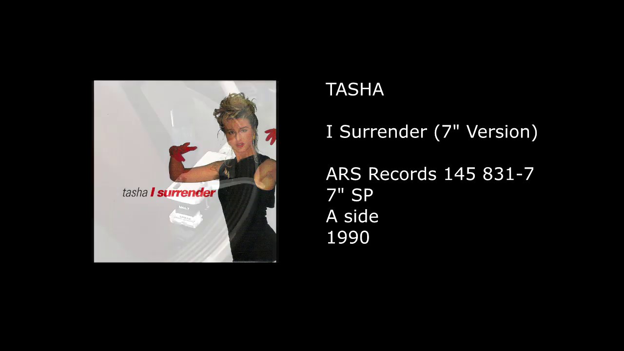 Watch TASHA - I Surrender (7'' Version) - 1990 on YouTube Watch TASHA - I Surrender (7'' Version) - 1990 on YouTube
