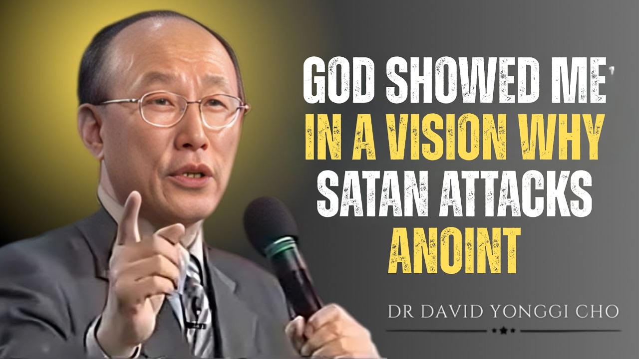 God Showed Me in a Vision Why Satan Attacks Anoint ||MOTIVATIONALSPEECH BY DAVID YONGGI CHO