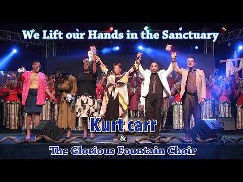 We Lift Our Hands In The Sanctuary || Kurt Carr And The Glorious Fountain Choir