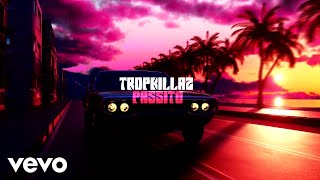 Video thumbnail of "Tropkillaz - Passito"