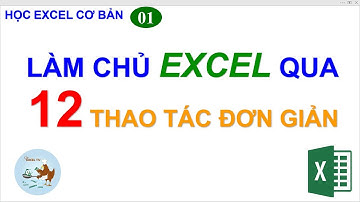 Học Excel cơ bản | #1 Làm chủ Excel qua 12 thao tác đơn giản